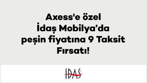 Axess'e özel İdaş Mobilya’da peşin fiyatına 9 Taksit Fırsatı!