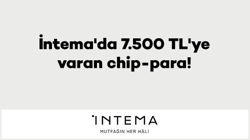 İntema'da 7.500 TL'ye varan chip-para!