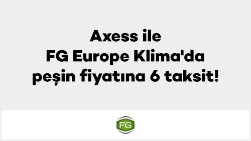 Axess ile FG Europe Klima'da peşin fiyatına 6 taksit!