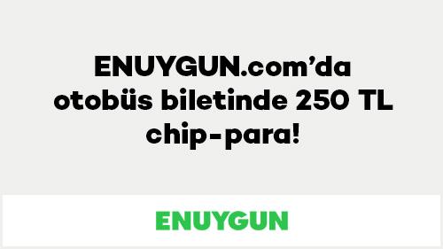 ENUYGUN.com’da otobüs biletinde 250 TL chip-para!