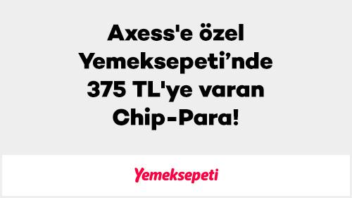 Axess'e Özel Yemeksepeti'nde 375 TL'ye Varan Chip-Para!