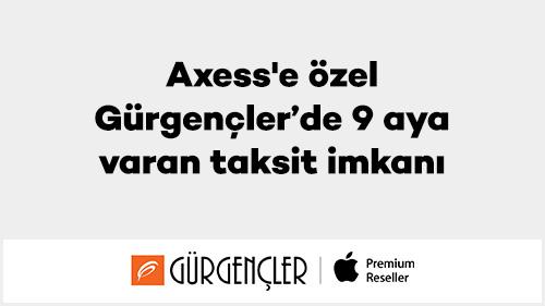 Axess'e özel Gürgençler’de 9 aya varan taksit imkanı