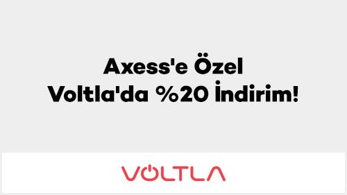 Axess'e Özel Voltla'da %20 İndirim!