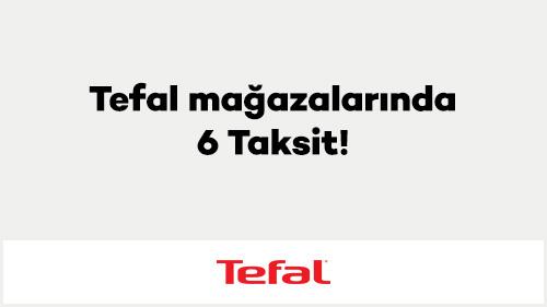 Tefal mağazalarında 6 Taksit!