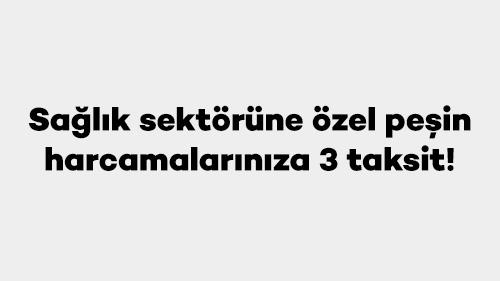 Sağlık sektörüne özel peşin harcamalarınıza 3 taksit