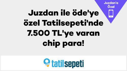 Juzdan ile öde'ye özel Tatilsepeti'nde 7.500 TL'ye varan chip para!