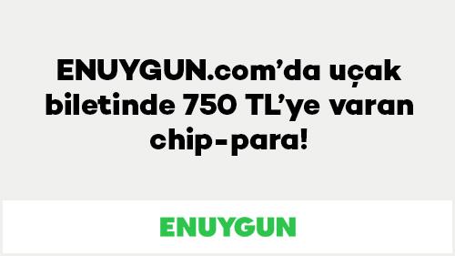ENUYGUN.com’da uçak biletinde 750 TL’ye varan chip-para!