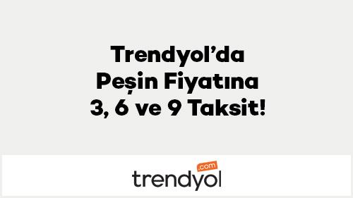 Trendyol’da Peşin Fiyatına 3, 6 ve 9 Taksit!