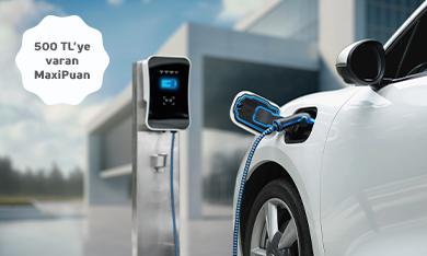 Elektrikli Araç Şarj İstasyonlarından Yapacağınız Ödemelerinize 500 TL MaxiPuan Fırsatı!