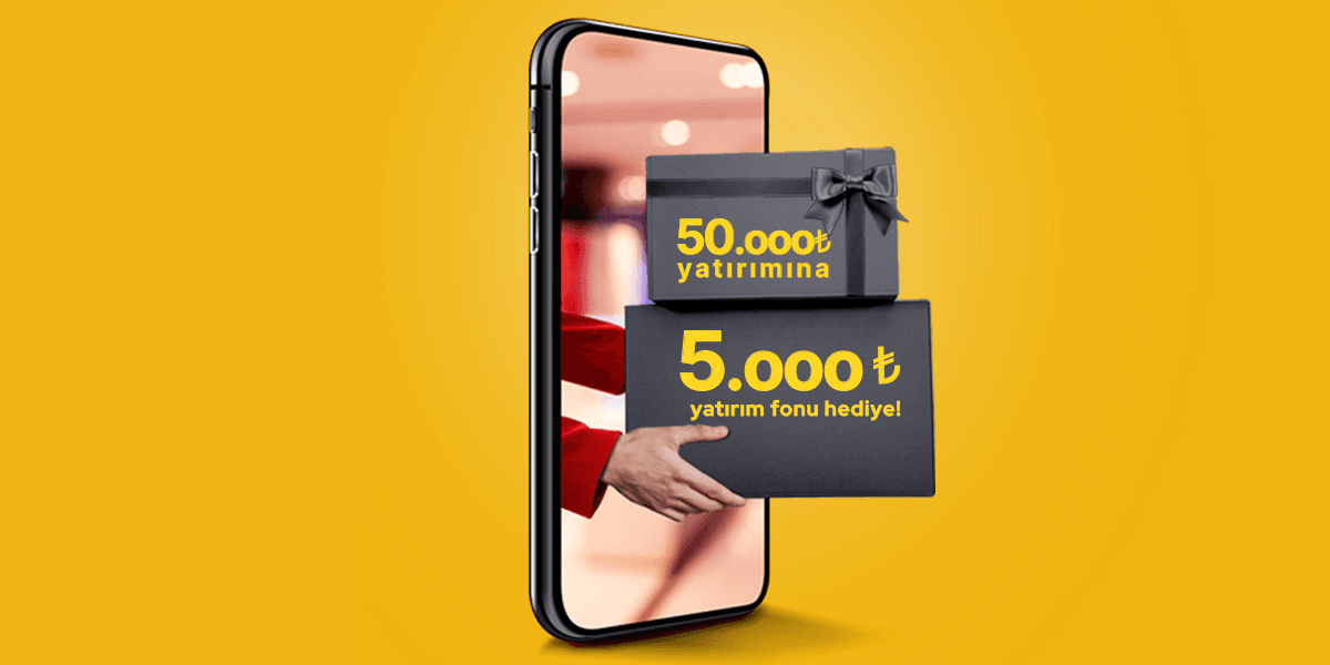 Hemen Odealı olanlar için, 50.000 TL yatırıma 5.000 TL’ye varan Hediye Fon!