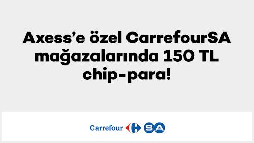 Axess’e özel CarrefourSA mağazalarında 150 TL chip-para!