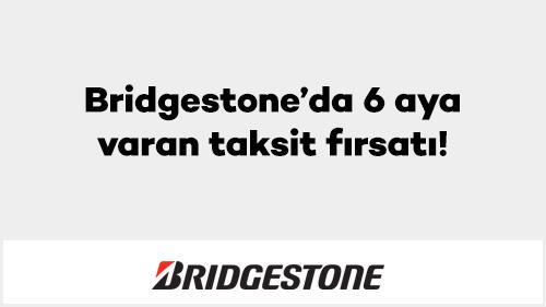Bridgestone’da 6 aya varan taksit fırsatı!