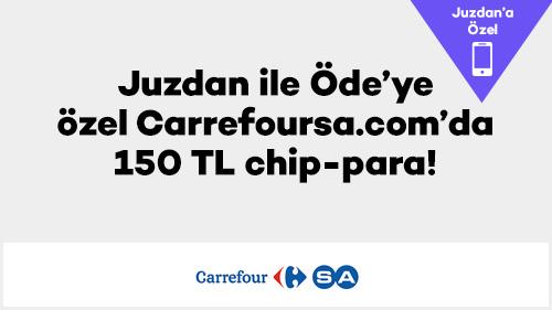 Juzdan ile Öde’ye özel Carrefoursa.com’da ve CarrefourSA Online Market Uygulaması’nda 150 TL chip-para!