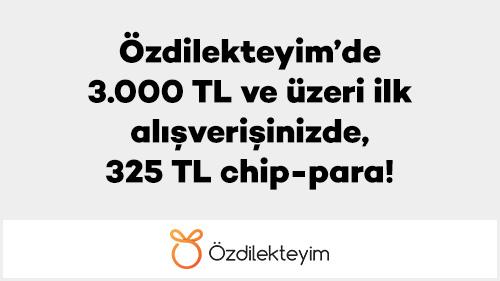 Özdilekteyim’de 3.000 TL ve üzeri ilk alışverişinizde, 325 TL chip-para!