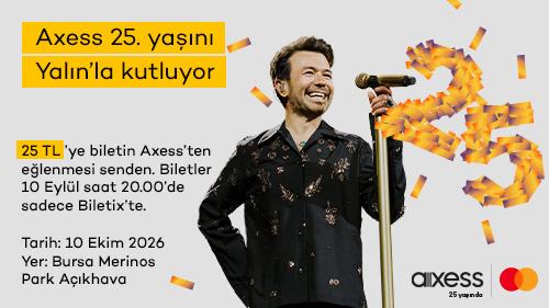 Axess 25. Yaşını Yalın konserleriyle kutluyor.