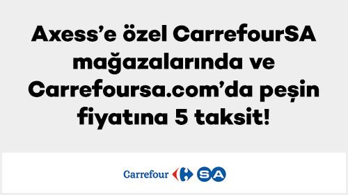 Axess’e özel CarrefourSA mağazalarında ve Carrefoursa.com’da peşin fiyatına 5 taksit!