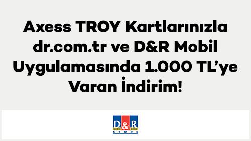 Axess TROY Kartlarınızla dr.com.tr ve D&R Mobil Uygulamasında 1.000 TL’ye Varan İndirim