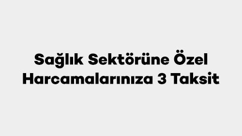Sağlık Sektörüne Özel Harcamalarınıza 3 Taksit