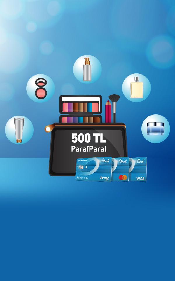 Kozmetik alışverişlerinize 500 TL ParafPara!
